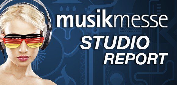 Musikmesse 2015: Studio Report
