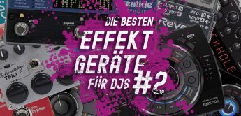 Die besten Effekt-Geräte für DJs 2
