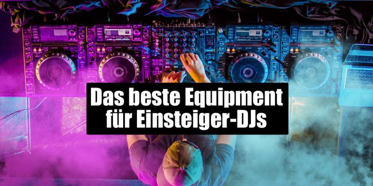  DJ Equipment für Einsteiger-DJs  - ein Workshop für Neu-DJs
