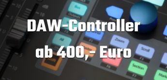 Marktübersicht: Die besten DAW-Controller zwischen 400,- und 999,- Euro