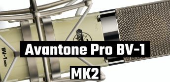Test: Avantone Pro BV-1 MK2, Röhren-Großmembran-Kondensatormikrofon