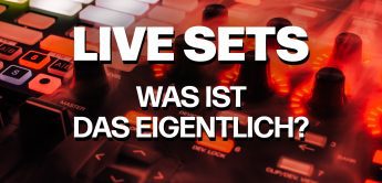 DJ Live-Sets im Überblick: Was ist ein DJ Live-Set?