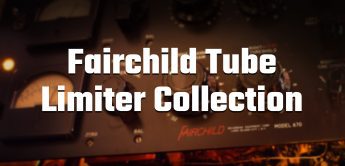 Test: Universal Audio Fairchild Tube Limiter Collection, Plug-ins