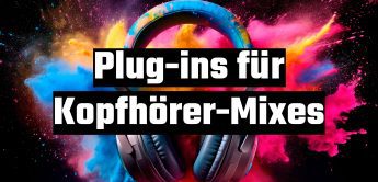 Vergleichstest: Kopfhörer Mix Plug-ins von Beyerdynamic, DearVR Mix, Goodhertz