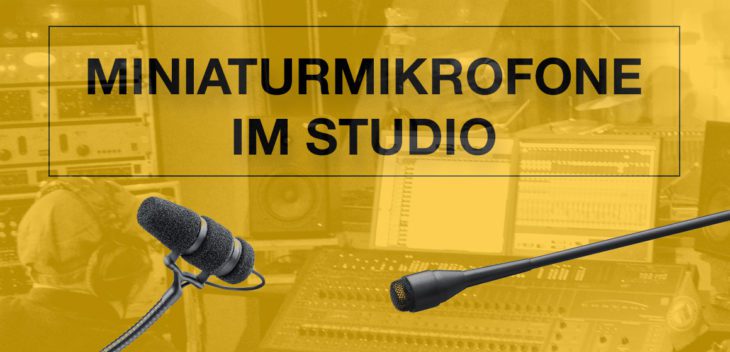 Miniaturmikrofone im Studio