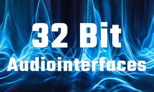 Die aktuellen 32 Bit Audiointerfaces im Überblick