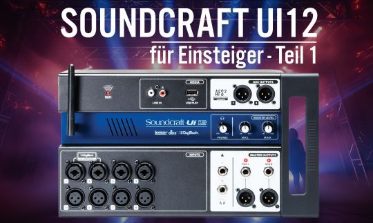 Workshop: Soundcraft Ui12 Digitalpult für Einsteiger