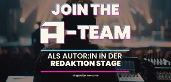 Join the A-Team im Bereich Stage-Redaktion!