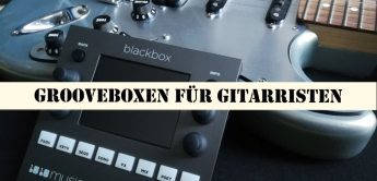 Grooveboxen für Gitarristen