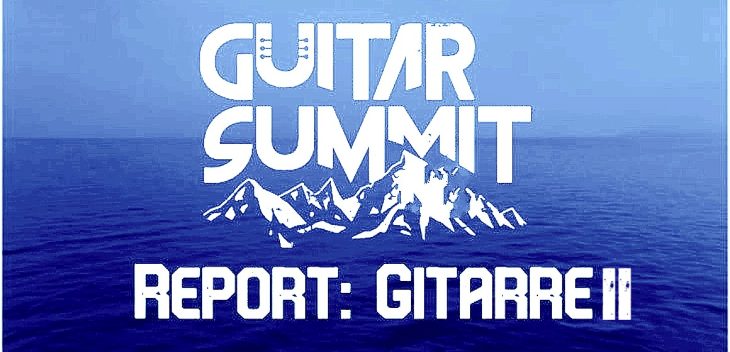 Report Guitar Summit 2022: Jens Ritter, DeLago, Meta, EBG...