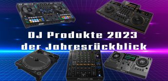Jahresrückblick: Die DJ-Produkte des Jahres 2023