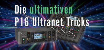 Workshop: Die ultimativen P16 Ultranet-Tricks für das Behringer X32