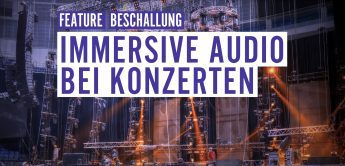 Feature: Immersive Audio bei Konzerten, 3D Sound
