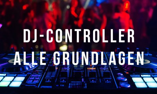 DJ-Controller – alle Grundlagen